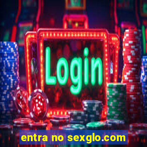 entra no sexglo.com